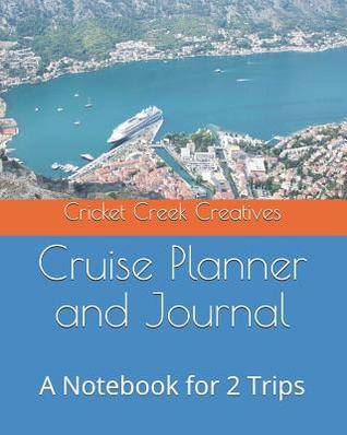 Download Cruise Planner and Journal: A Notebook for 2 Trips - Cricket Creek Creatives file in PDF
