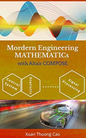Read Modern Engineering MATHEMATIC with Altair COMPOSE: All engineering math in one IDE - Altair Compose - Xuan Thuong Cao | PDF