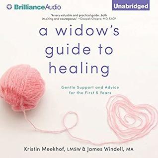 Read Online A Widow's Guide to Healing: Gentle Support and Advice for the First 5 Years - Kristin Meekhof | PDF