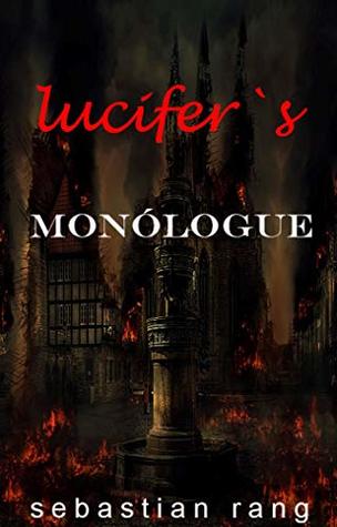 Full Download Lucifer's monologue: the version of the story that was never told (first act Book 1) - sebastian rang | PDF
