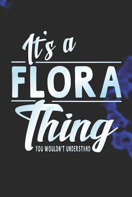 Download It's a Flora Thing You Wouldn't Understand: First Name Funny Sayings Personalized Customized Names Women Girl Mother's Day Gift Notebook Journal -  | PDF