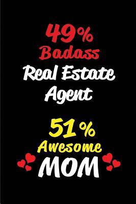 Full Download 49% Badass Real Estate Agent 51% Awesome Mom: Blank Lined 6x9 Keepsake Journal/Notebooks for Mothers Day Birthday, Anniversary, Christmas, Thanksgiving, Holiday or Any Occasional Gifts for Mothers Who Are Real Estate Agents - Big Dreams Publishing | ePub