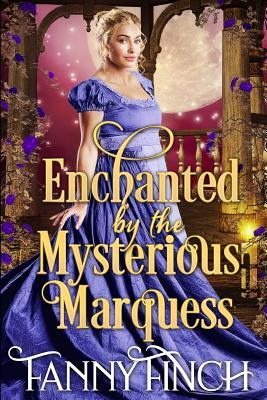 Read Online Enchanted by the Mysterious Marquess: A Clean & Sweet Regency Historical Romance - Fanny Finch file in ePub