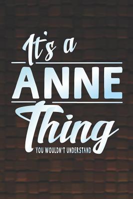 Full Download It's a Anne Thing You Wouldn't Understand: First Name Funny Sayings Personalized Customized Names Women Girl Mother's Day Gift Notebook Journal -  file in ePub