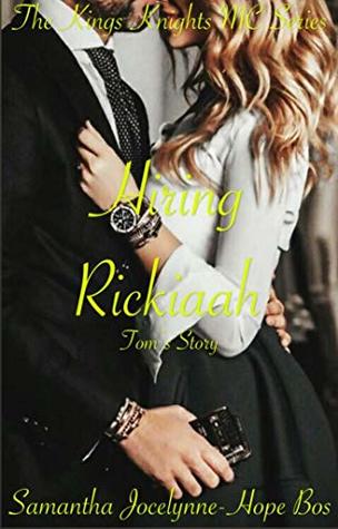 Download Hiring Rickiaah: Tom's Story (The Kings Knights MC) - Samantha Jocelynne-Hope Bos | ePub