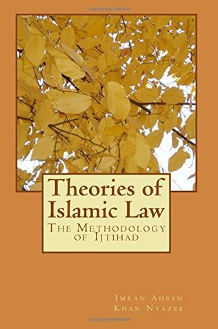 Full Download Theories of Islamic Law: The Methodology of Ijtihad - Imran Ahsan Khan Nyazee | PDF