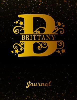 Read Brittany Journal: Letter B Personalized First Name Personal Writing Diary Black Gold Glitteryy Space Effect Cover Daily Diaries for Journalists & Writers Note Taking Write about Your Life & Interests -  file in ePub