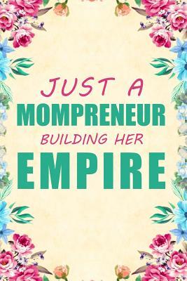 Read Online Just a Mompreneur Building Her Empire: Notebook to Write in for Mother's Day, Mother's Day Gift for Mom Boss, Gift for Mompreneur, Mom Boss Gifts, Boss Lady Gifts -  file in ePub