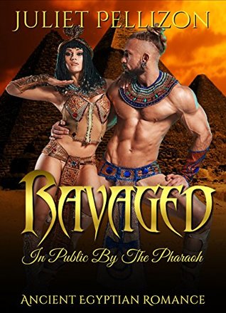 Download Ravaged In Public By The Pharaoh: Ancient Egyptian Erotic Romance - Juliet Pellizon | ePub