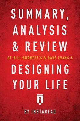 Read Summary, Analysis & Review of Bill Burnett's & Dave Evans's Designing Your Life by Instaread - Instaread Summaries | ePub
