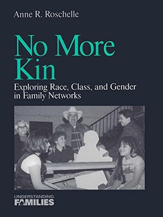 Download No More Kin: Exploring Race, Class, and Gender in Family Networks (Understanding Families series Book 8) - Anne R. Roschelle file in ePub