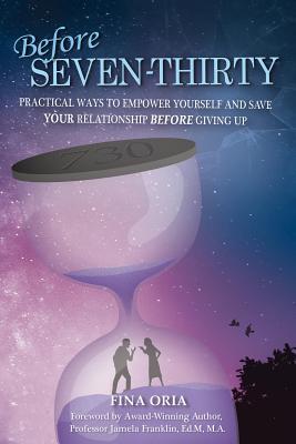 Read Before Seven-Thirty: Practical Ways to Empower Yourself and Save Your Relationship Before Giving Up - Fina Oria file in ePub