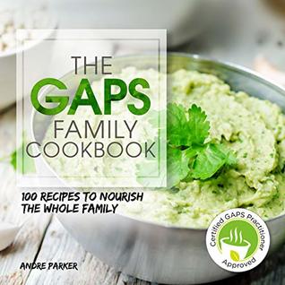 Download GAPS Family Cookbook: 100 Recipes to Nourish the Whole Family - Andre Parker | ePub