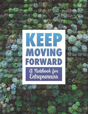 Full Download Keep Moving Forward - A Notebook for Entrepreneurs: A Journal, Goal Planner, and Animation Flipbook - Hugh Nivers | ePub