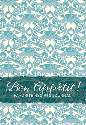 Full Download Bon App�tit! Favorite Recipes Journal: The Perfect Family Recipe Book, Blank Recipe Book, Blank Recipe Journal, Recipe Notebook, Recipe Keeper, or Empty Cookbook - Foxbridge Modern file in PDF