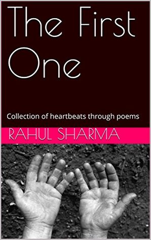 Full Download The First One: Collection of heartbeats through poems - Rahul Sharma file in PDF