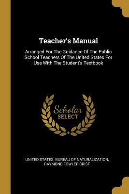 Read Online Teacher's Manual: Arranged For The Guidance Of The Public School Teachers Of The United States For Use With The Student's Textbook - United States Bureau of Naturalization | ePub
