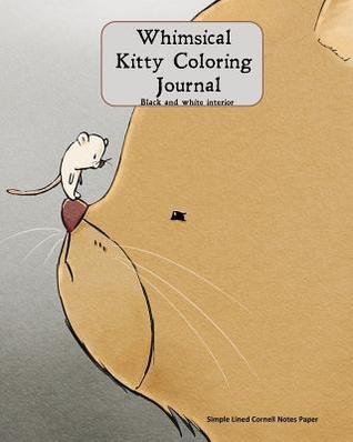 Full Download Whimsical Kitty Coloring Journal: Cornell notes, coloring journal, color interior, cat with mouse on nose - L S Goulet | ePub