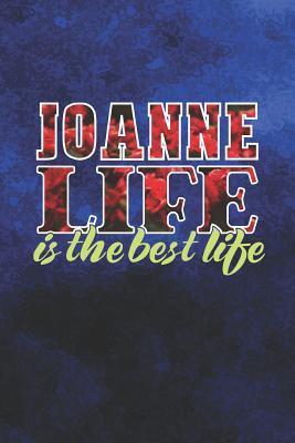 Read Joanne Life Is The Best Life: First Name Funny Sayings Personalized Customized Names Women Girl Mother's day Gift Notebook Journal -  file in PDF