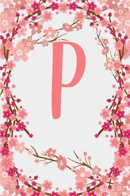 Download P: Letter P Monogram Initials Japanese Cherry Blossom Flowers Floral Notebook & Journal - Dream Darling Journals | PDF