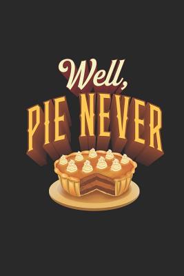 Download Well, Pie Never: Recipe Journal Notebook, 120 Pages, Soft Matte Cover, 6 x 9 - Puntastic Publishing | PDF