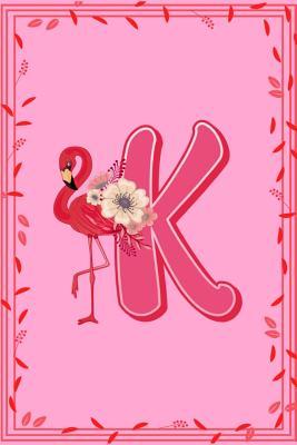 Read K: Letter K Monogram Pink Flamingo Floral Notebook & Journal - Dream Darling Journals file in PDF