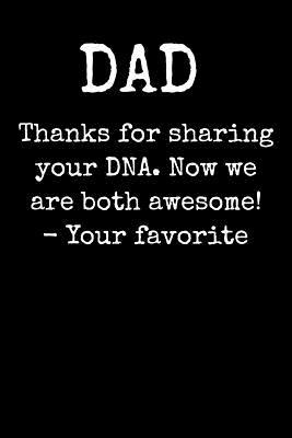 Read DAD Thanks For Sharing Your DNA. Now We Are Both Awesome! - Your Favorite: A thoughtful gratitude keepsake memoirs composition log book. -  file in PDF