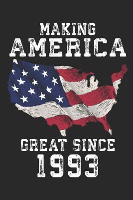 Full Download Making America Great Since 1993: A Blank Lined Journal For Birthday Parties That Makes a Funny Birthday Gift For Men And Women - Fun Gum Publishing file in PDF