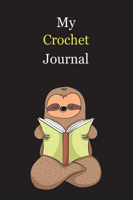 Read Online My Crochet Journal: With A Cute Sloth Reading, Blank Lined Notebook Journal Gift Idea With Black Background Cover - Exwp Press file in PDF