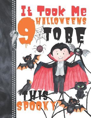 Read It Took Me 9 Halloweens To Be This Spooky: Scary Halloween Trick Or Trick Flying Vampire Doodling & Drawing Art Book Sketchbook Journal For Boys -  | PDF