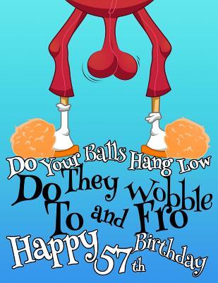 Full Download Happy 57th Birthday: For That Special Someone Whose Balls Hang Low, This Funny Birthday Book That Can be Used as a Journal or Notebook Makes the Perfect Gift. Way Better Than a Birthday Card! -  file in ePub