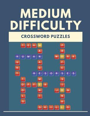 Full Download Medium Difficulty Crossword Puzzles: Crossword Puzzle Books for Adults Large Print Puzzles with Easy, Medium, Hard, and Very Hard Difficulty Levels, Fun & Easy Crosswords Award. - Rrmoney R Aeyers | PDF
