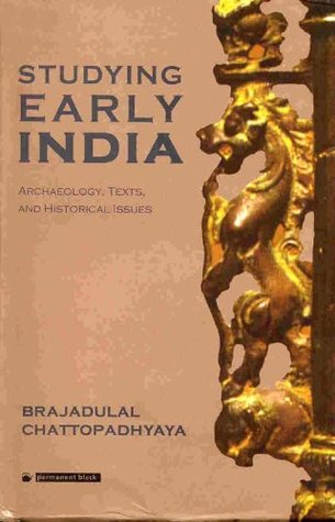Full Download Studying Early India: Archaeology, Texts and Historical Issues - Brajadulal Chattopadhyaya file in ePub