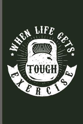 Read Online When life gets Tough Exercise: Training and Gym notebooks gift (6x9) Lined notebook to write in - Arnold Travis file in ePub