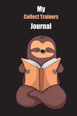 Read My Collect Trainers Journal: With A Cute Sloth Reading, Blank Lined Notebook Journal Gift Idea With Black Background Cover - Slowum Publishing | PDF