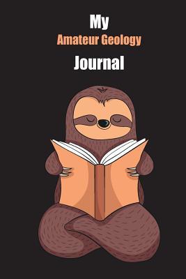 Read Online My Amateur Geology Journal: With A Cute Sloth Reading, Blank Lined Notebook Journal Gift Idea With Black Background Cover - Slowum Publishing file in ePub