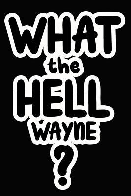 Read What the Hell Wayne?: College Ruled Composition Book - James Goode | ePub