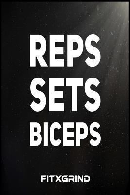 Full Download Reps Sets Biceps FITXGRIND: Motivational Journal 120 Pages Blank Lined Empowerment Notebook 6x9 Softcover Journal -  file in ePub