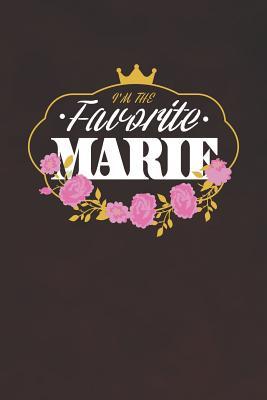 Full Download I'm The Favorite Marie: First Name Funny Sayings Personalized Customized Names Women Girl Mother's day Gift Notebook Journal -  file in PDF