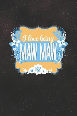 Download I Love Being Maw Maw: Family life Grandma Mom love marriage friendship parenting wedding divorce Memory dating Journal Blank Lined Note Book Gift -  | PDF