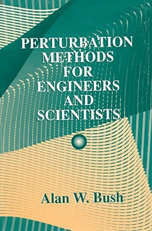 Full Download Perturbation Methods for Engineers and Scientists (CRC Press Library of Engineering Mathem) - Alan W. Bush file in ePub