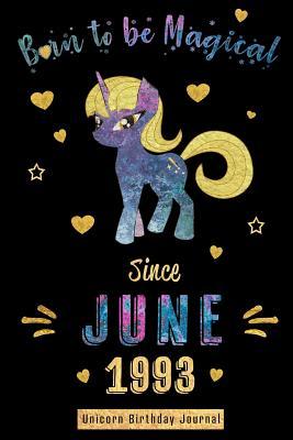 Read Born to be Magical Since June 1993 - Unicorn Birthday Journal: Blank Lined 6x9 Born in June with Birth Year Unicorn Journal/Guestbook/Notebooks as Perfect Birthday Anniversary graduation party Gifts For Girls and Women - Real Joy Publications | PDF