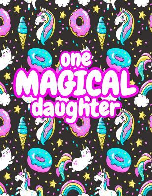 Read Online One Magical Daughter: Cute Unicorn Journal Diary Notebook for Girls to Write In - Perfect as Birthday Gift, Christmas Basket Fillers and Children's Party Favors - Design Code A4 1140 -  file in PDF