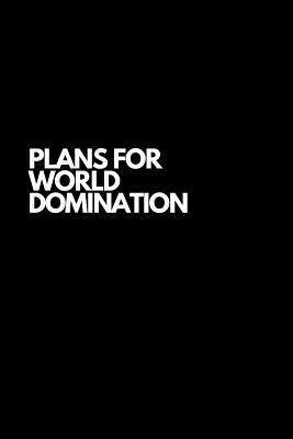 Full Download Plans For World Domination: Funny Gag Gift Inspiring Notebook Journal -  | PDF