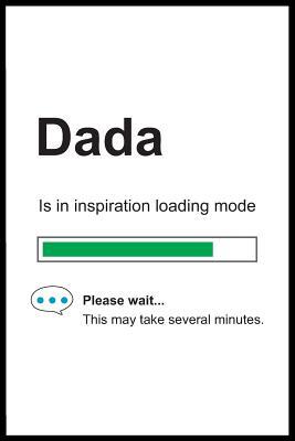 Read Dada is in Inspiration Loading Mode: 6 x 9 Notebook, Funny Blank Gag Multipurpose Jotter Log Book, Wide Ruled Lined Journal, Everyday Writing Pad for Colleagues, Coworkers, Friends and Family - Pure Genesis Stationery file in ePub