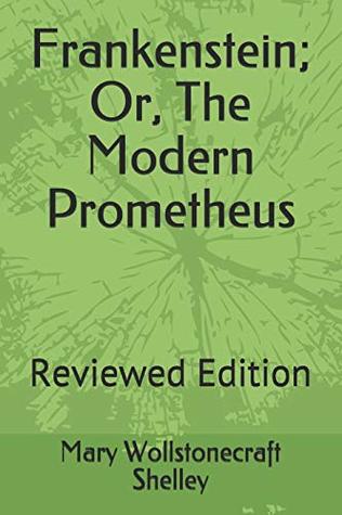 Download Frankenstein; Or, The Modern Prometheus: Reviewed Edition (100Books) - Mary Wollstonecraft Shelley file in PDF