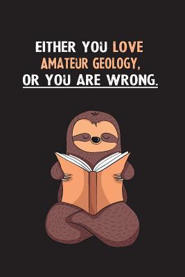 Read Either You Love Amateur Geology, Or You Are Wrong.: Yearly Home Family Planner with Philoslothical Sloth Help -  | PDF