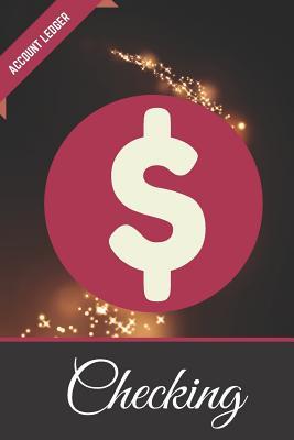Full Download Checking Account Ledger: Checking Account Holder, 6 Column Payment Record, Record and Tracker Log Book, Personal Checking Account Balance Register, Checking Account Transaction Register, Checking Account Book, Checking Account Register ( checkbook ledger) -  | ePub
