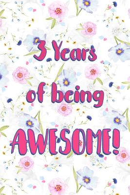 Full Download 3 Years Of Being Awesome: Lined Journal / Notebook - Cute and Funny 3 yr Old Gift, Fun And Practical Alternative to a Card - 3rd Birthday Gifts For Women -  | ePub