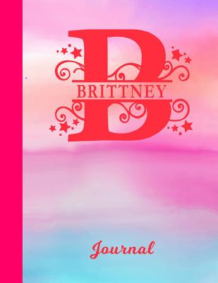 Full Download Brittney Journal: Letter B Personalized First Name Personal Writing Diary - Glossy Pink & Blue Watercolor Effect Cover - Daily Diaries for Journalists & Writers - Note Taking - Write about your Life & Interests -  file in PDF